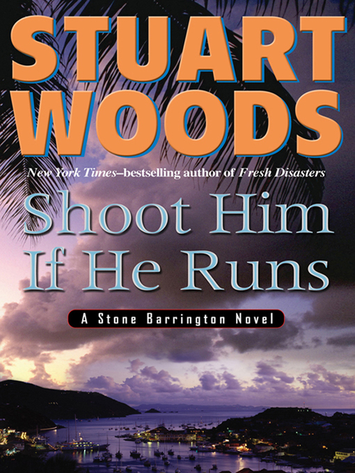Title details for Shoot Him If He Runs by Stuart Woods - Available